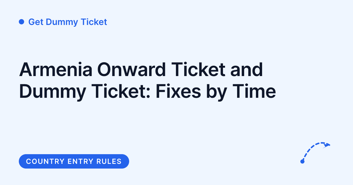 Get Dummy Ticket - proof of onward travel for Armenia