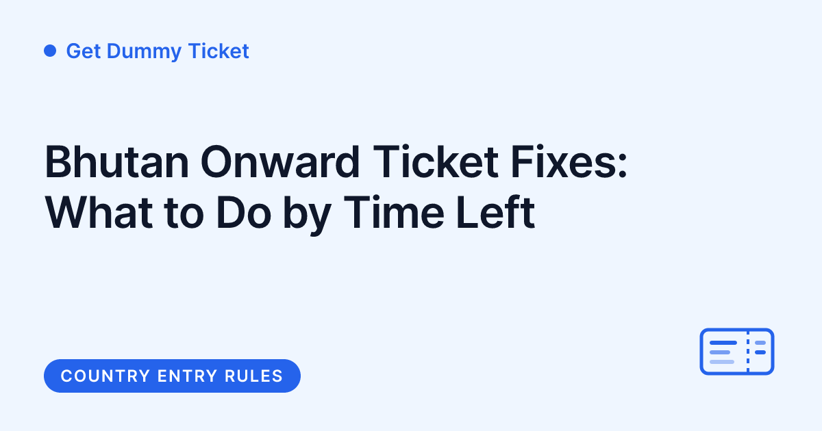 Get Dummy Ticket - Bhutan onward ticket and dummy ticket fixes