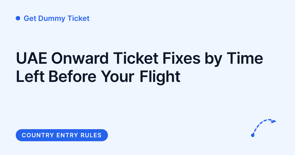 Get Dummy Ticket - UAE onward ticket fixes by time left