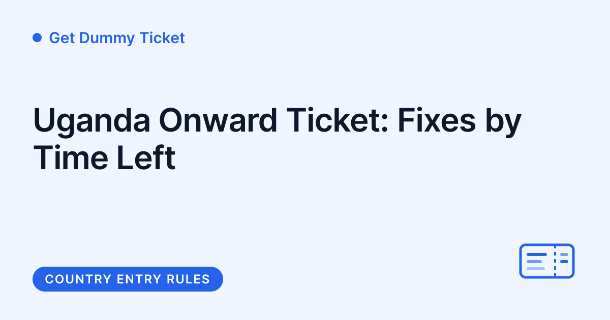 Get Dummy Ticket - Uganda onward ticket and dummy ticket fixes by time left