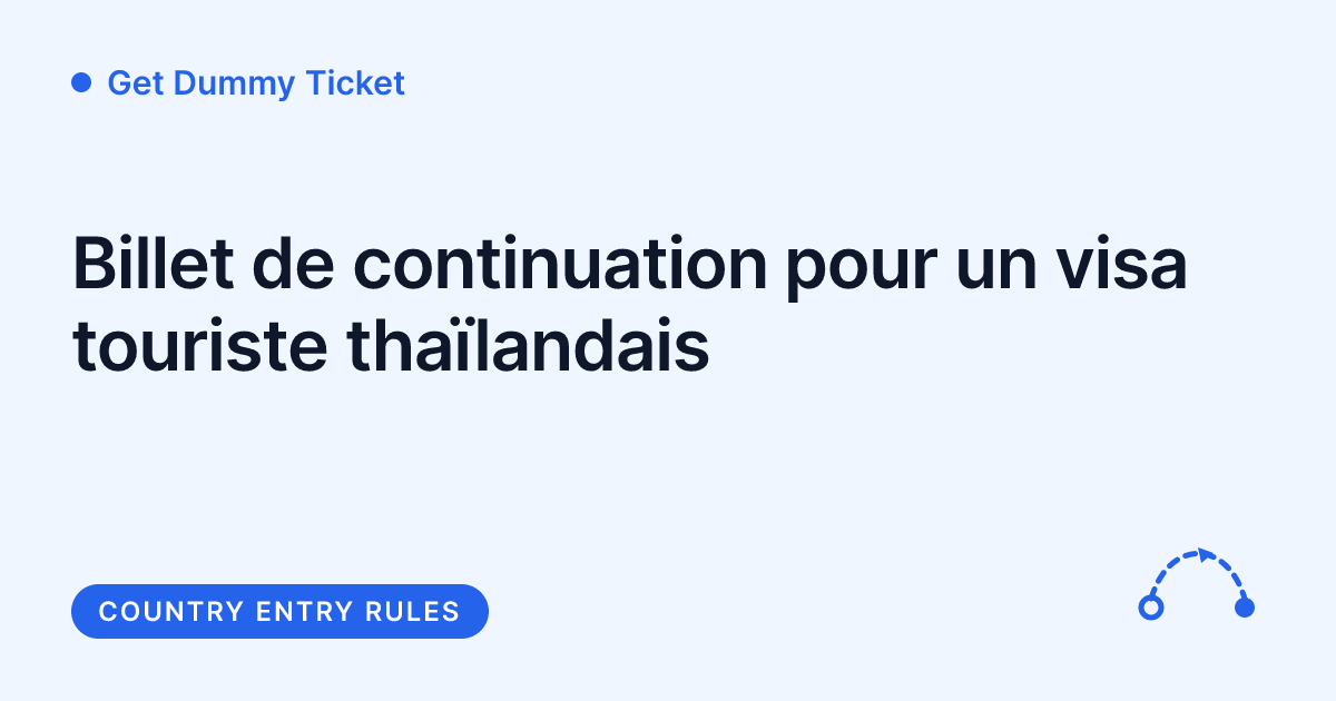 Get Dummy Ticket - billet de continuation pour visa Thailande