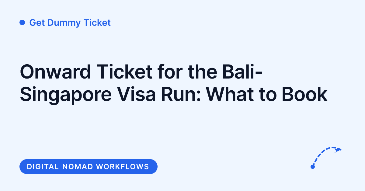 Get Dummy Ticket - onward ticket for the Bali to Singapore visa run