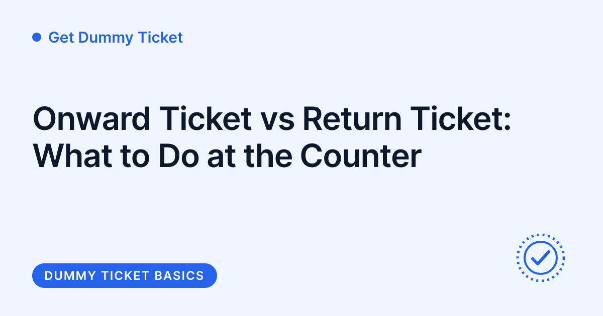 Get Dummy Ticket - Onward ticket versus return ticket comparison