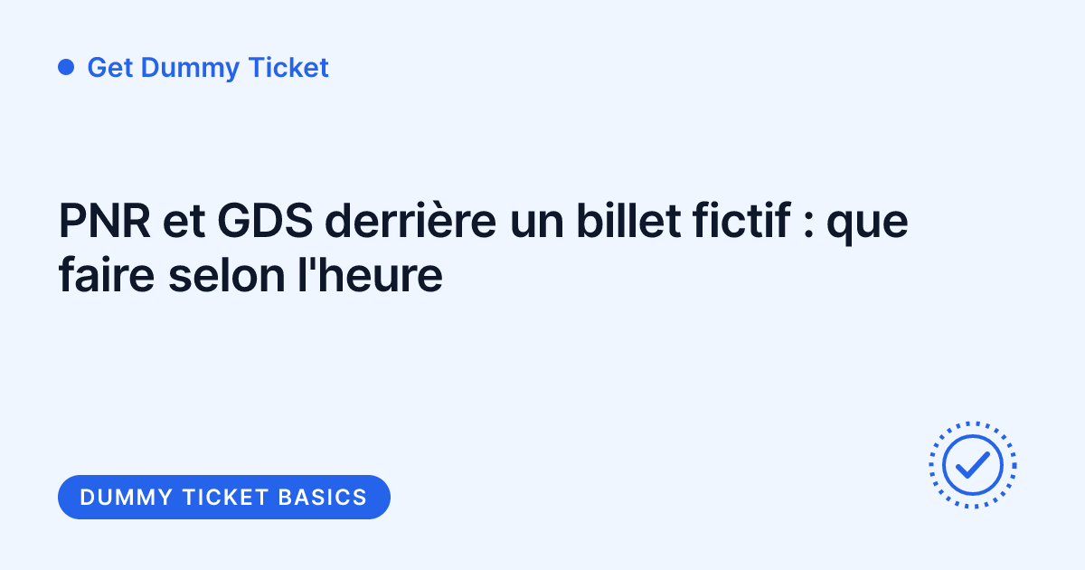 Get Dummy Ticket - PNR et GDS derrière un billet fictif