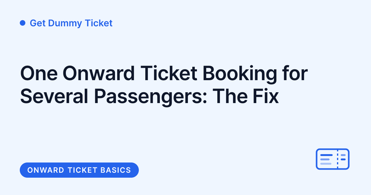 Get Dummy Ticket - one onward ticket reservation for multiple passengers