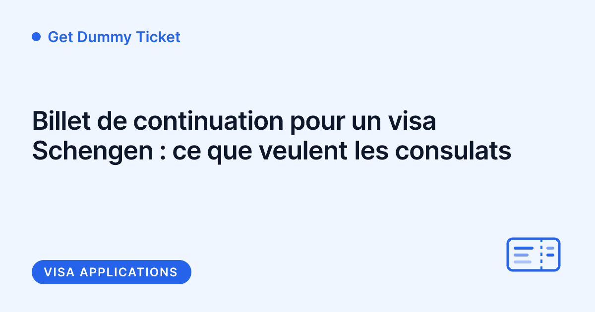 Get Dummy Ticket - billet de continuation pour un rendez-vous de visa Schengen