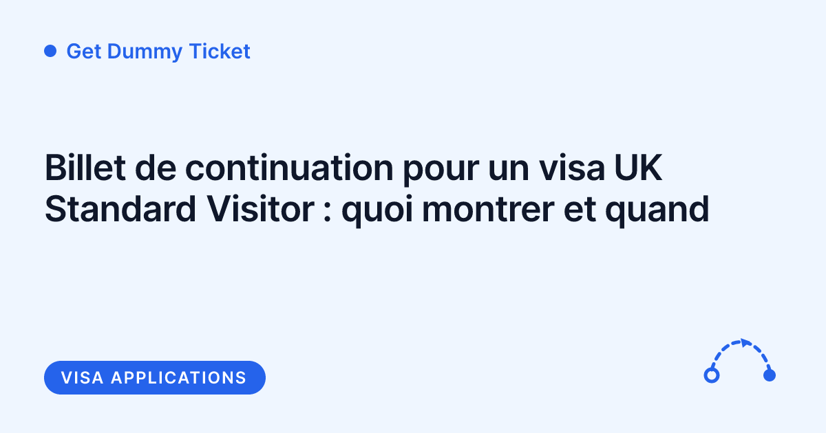 Get Dummy Ticket - billet de continuation visa UK Standard Visitor